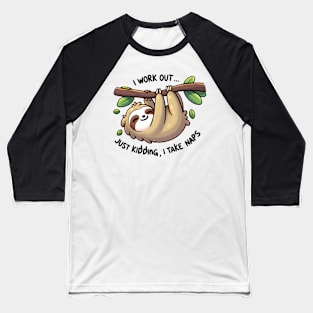 Sloth Workout Quote Napping Art Baseball T-Shirt